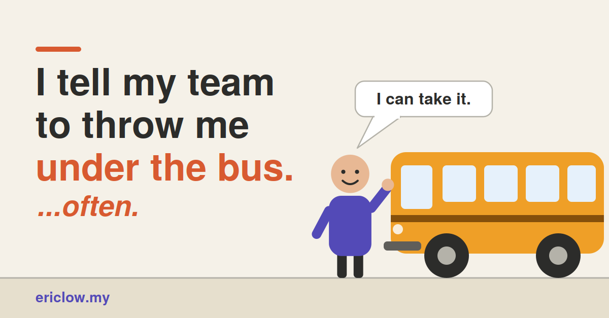 Illustration reading I tell my team to throw me under the bus often, with a manager standing beside a bus and saying I can take it.